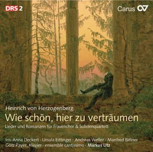 Heinrich von Herzogenberg: Wie schn, hier zu vertrumen. Lieder und Romanzen fr Frauenchor und Solistenquartett - hier klicken
