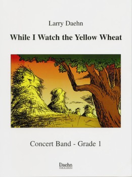 While I Watch the Yellow Wheat - hier klicken While I Watch the Yellow Wheat - hier klicken