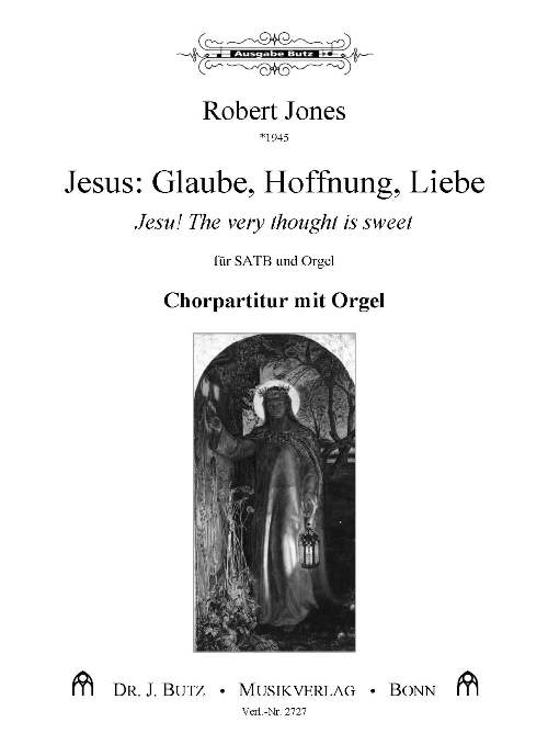 Jesus: Glaube, Hoffnung, Liebe - Jesu! The very thought is sweet - hier klicken