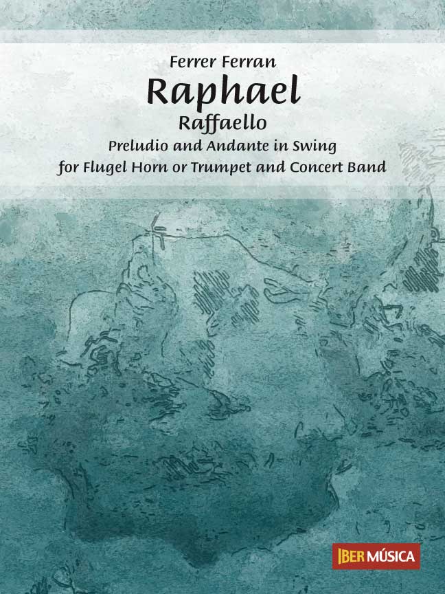 Raphael - Raffaello (Preludio and Andante in Swing for Flügel Horn or Trumpet and Concert Band) - hier klicken Raphael - Raffaello (Preludio and Andante in Swing for Flügel Horn or Trumpet and Concert Band) - hier klicken
