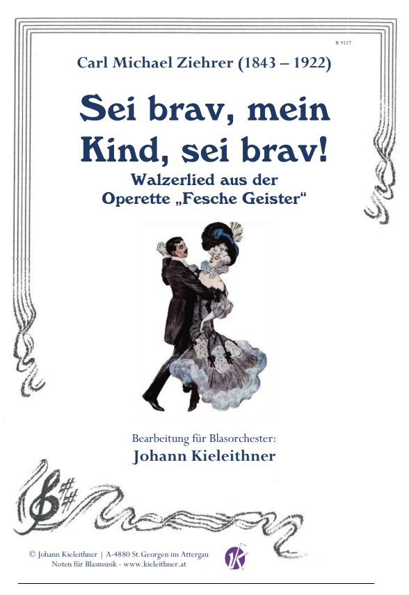 Sei brav, mein Kind, sei brav (Walzerlied aus der Operette "Fesche Geister") - hier klicken