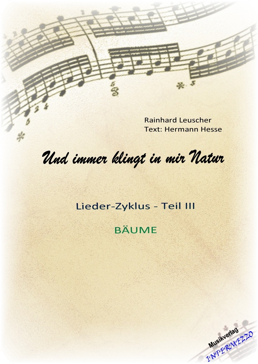 Und immer klingt in mir Natur III (Lieder-Zyklus) "Bäume" - hier klicken Und immer klingt in mir Natur III (Lieder-Zyklus) "Bäume" - hier klicken