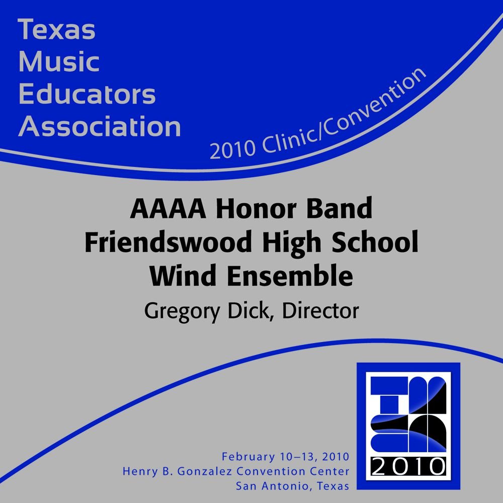2010 Texas Music Educators Association: AAAA Honor Band Friendswood High School Wind Ensemble - hier klicken