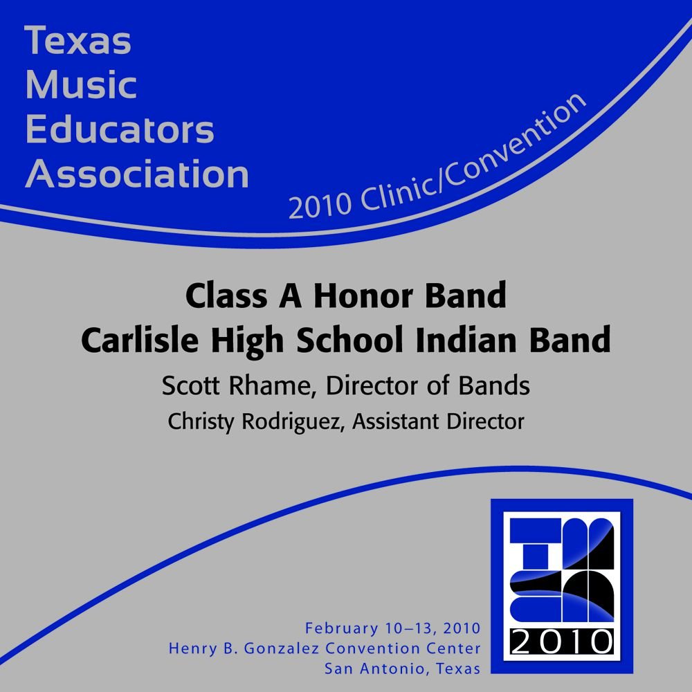 2010 Texas Music Educators Association: Class A Honor Band Carlisle High School Indian Band - hier klicken