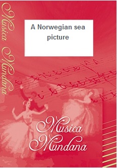 A Norwegian Sea Picture (2nd Mvt. from 'Symphony #3) - hier klicken A Norwegian Sea Picture (2nd Mvt. from 'Symphony #3) - hier klicken