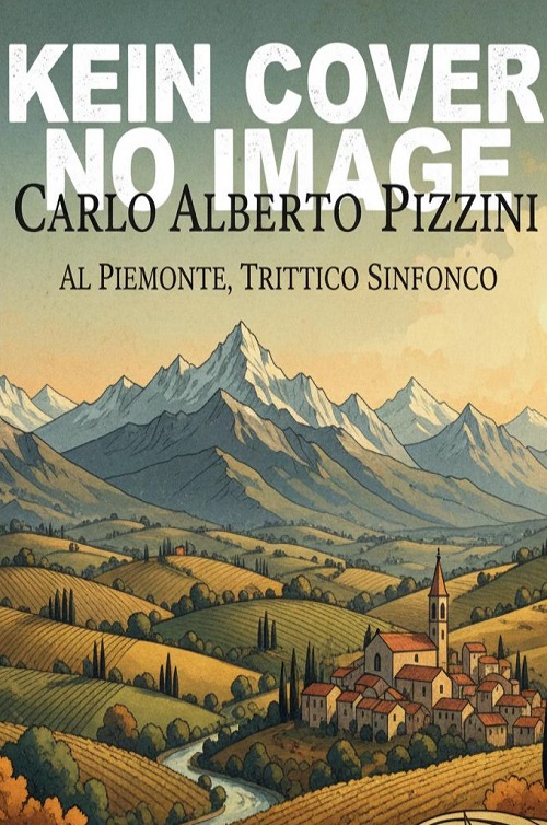 Al Piemonte, Trittico Sinfonico - hier klicken Al Piemonte, Trittico Sinfonico - hier klicken