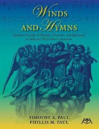Winds and Hymns (Resource Guide to Hymns, Chorales and Spirituals in Selected Wind Literature) - hier klicken